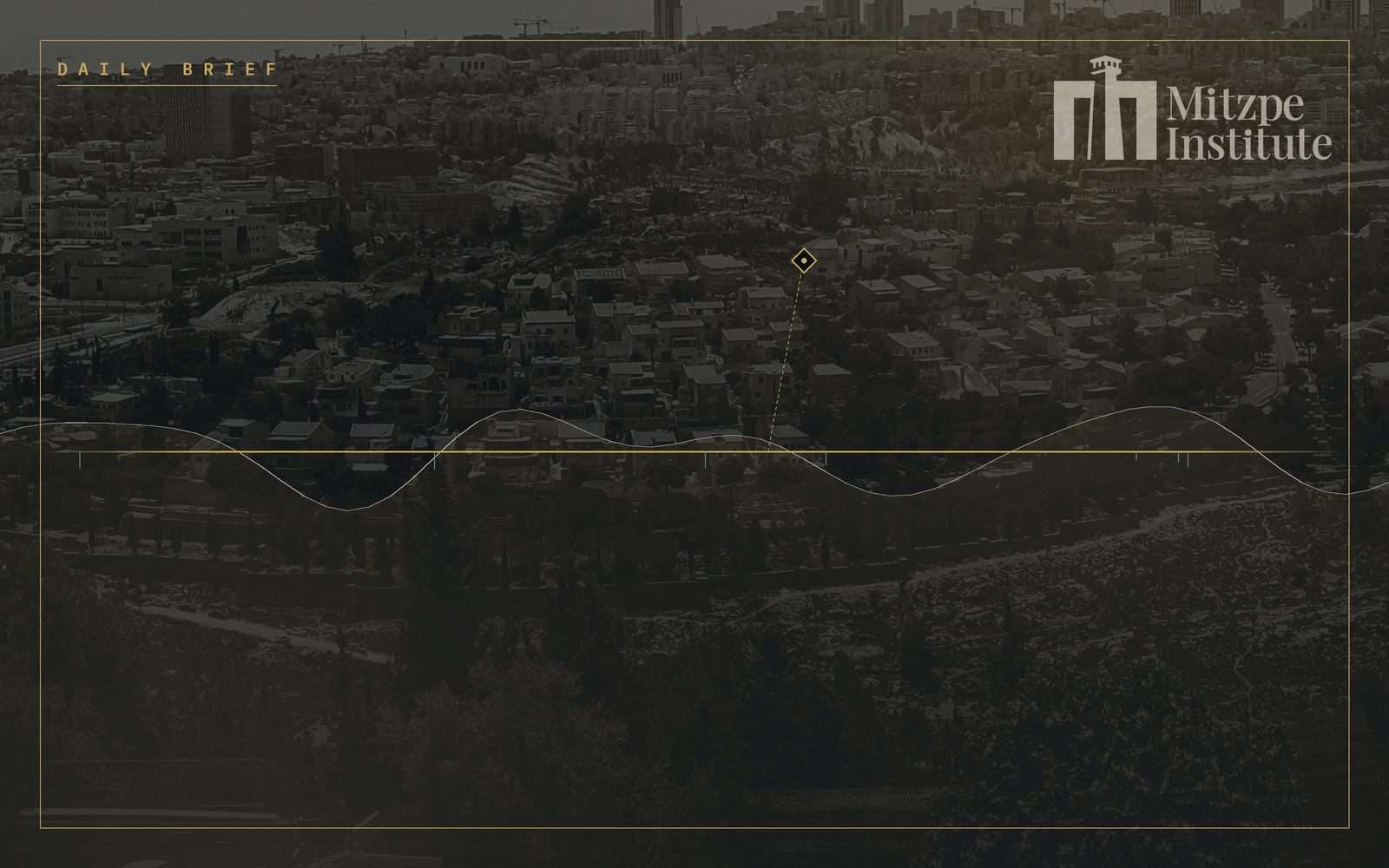 Mitzpe Institute — Daily Brief
